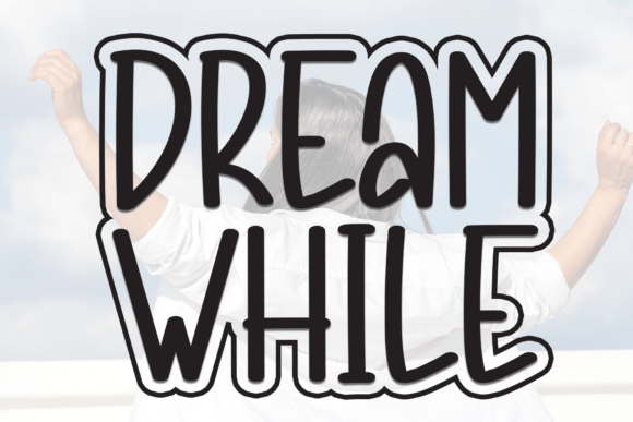 Dream While Font for Clear Campaigns